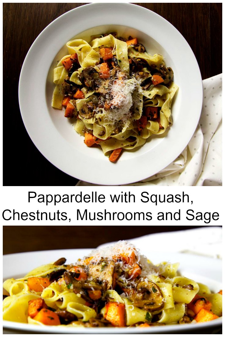 Pappardelle with Squash, Chestnuts, Mushrooms and Sage.